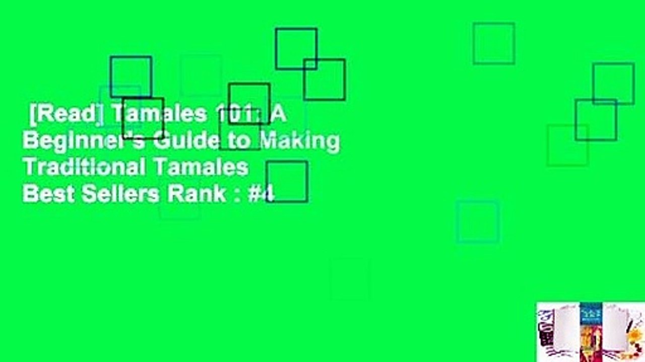[Read] Tamales 101: A Beginner's Guide to Making Traditional Tamales  Best Sellers Rank : #4