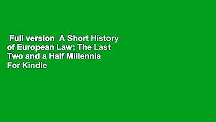 Full version  A Short History of European Law: The Last Two and a Half Millennia  For Kindle