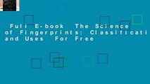 Full E-book  The Science of Fingerprints: Classification and Uses  For Free