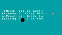 [Read] Scaled Agile Framework (Safe) Distilled: A Practical Guide to Scaling Agile in the