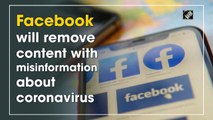 Facebook will remove content with misinformation about coronavirus