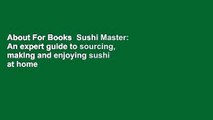About For Books  Sushi Master: An expert guide to sourcing, making and enjoying sushi at home  For