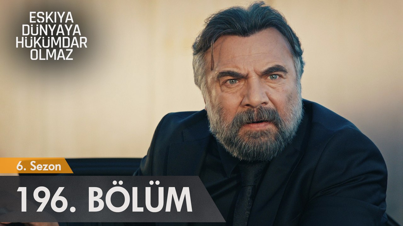 Eşkıya Dünyaya Hükümdar Olmaz -  196. Bölüm