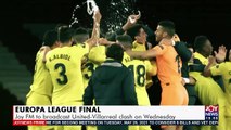 Joy FM to broadcast United Villarreal clash on Wednesday JoyNews Prime 25 5 21