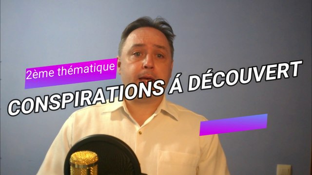2éme thématique : Conspirations à découverts