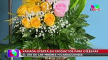 Variada oferta en productos para celebrar el día de las madres nicaragüenses
