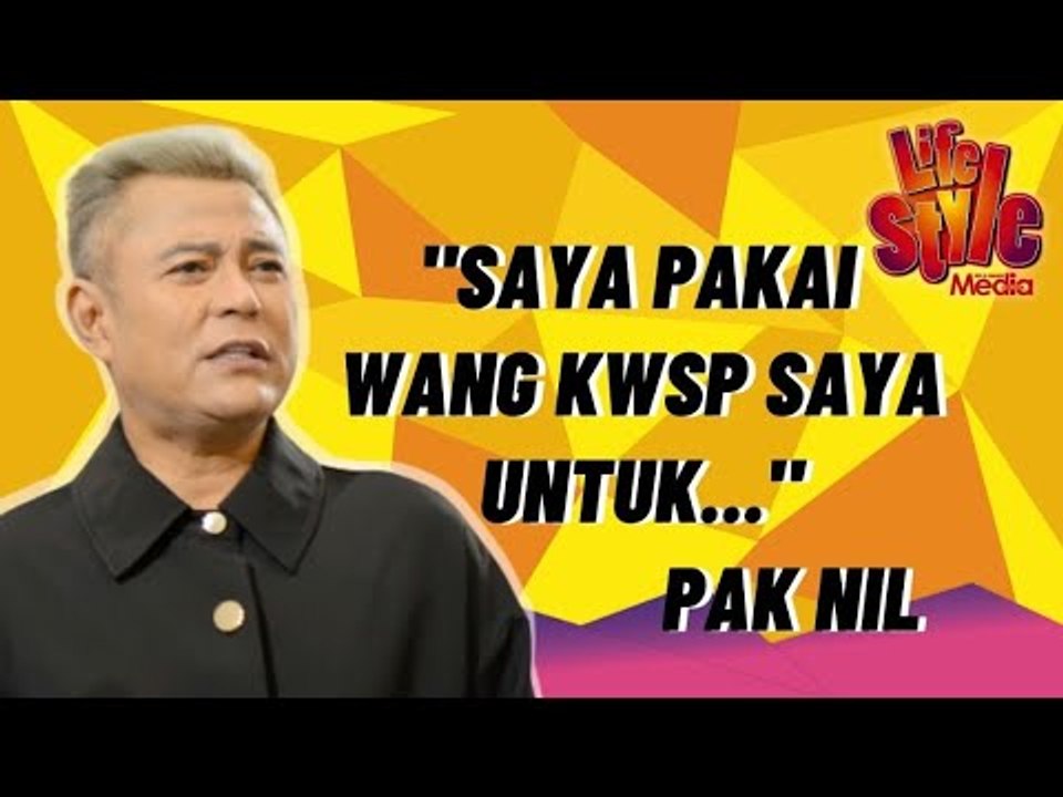 " Saya Pakai Wang KWSP Saya Untuk Tubuhkan Yayasan... " - Pak Nil