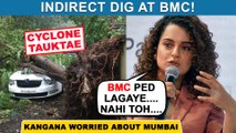 Kangana Ranaut TAUNTS BMC! Strong Message To Mumbaikars | Cyclone Tauktae