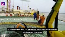 Cyclone Tauktae: Rescue Efforts Continue For 80 Crew Members Of ONGC Barge P305