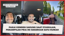 Pakai Kemben Sarung saat Syawalan, Penampilan Pria Ini Gegerkan Satu Rumah