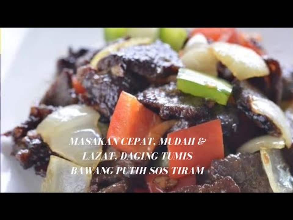 MASAKAN CEPAT, MUDAH & LAZAT, DAGING TUMIS BAWANG PUTIH SOS TIRAM