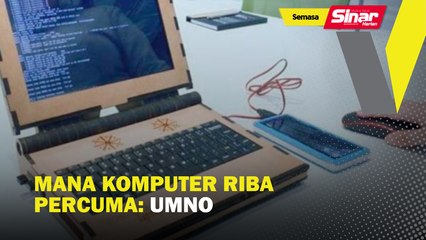 UMNO Persoalkan Pemberian Komputer Riba Percuma yang Terlupakan