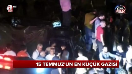 15 Temmuz'un en küçük gazisi