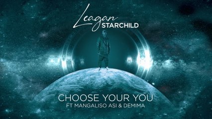 Leagan Starchild - Choose Your You