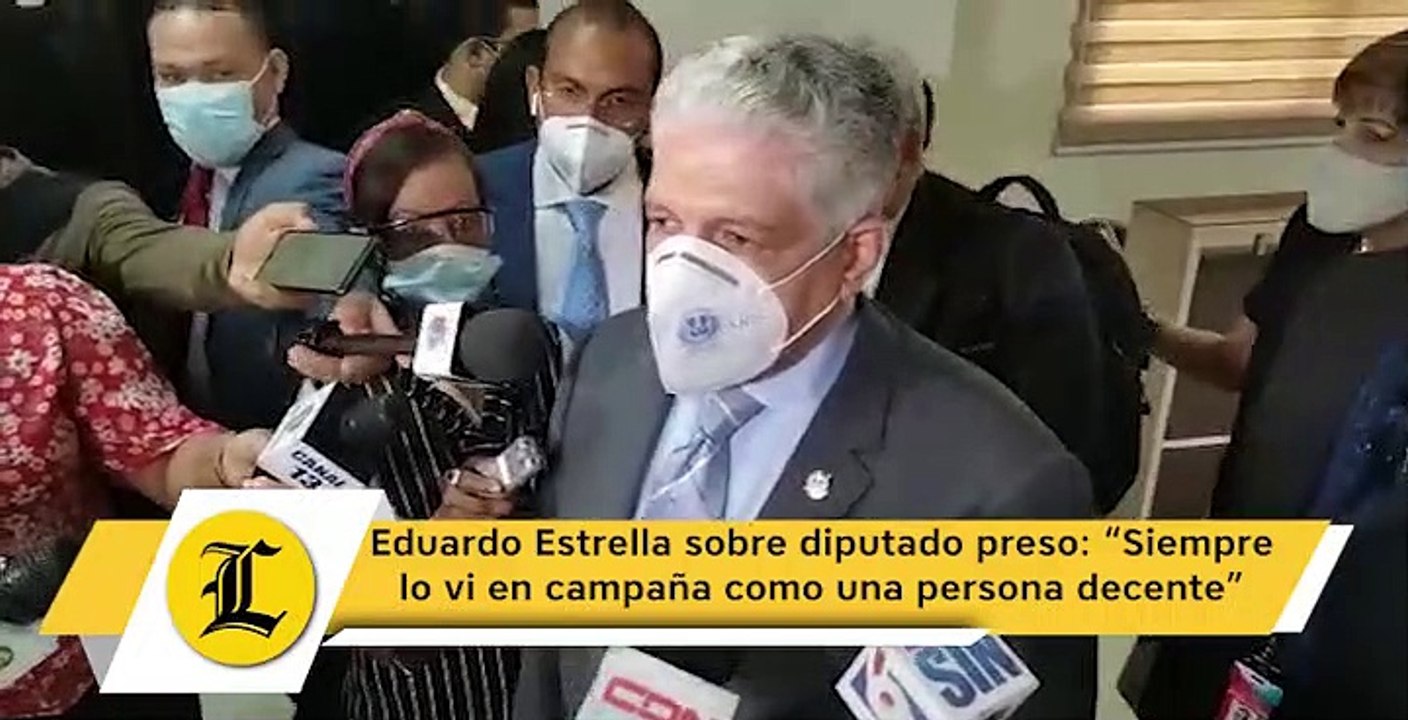 Eduardo Estrella sobre diputado preso Siempre lo vi en campaña como una persona decente