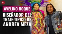 Traje típico de Andrea Meza para Miss Universo fue diseñado por el oaxaqueño Avelino Roque
