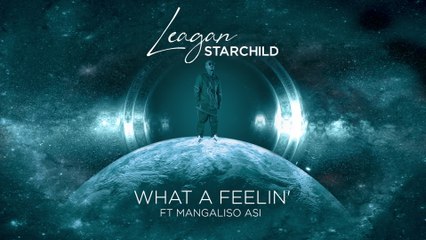 Leagan Starchild - What A Feelin'