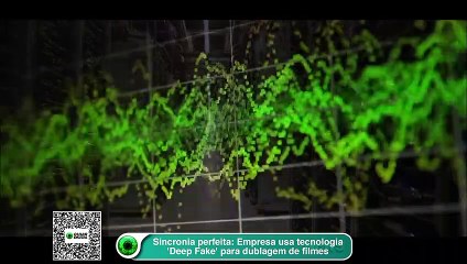 Sincronia perfeita- Empresa usa tecnologia 'Deep Fake' para dublagem de filmes