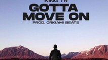 Gotta Move On Prod.By Origami Beats