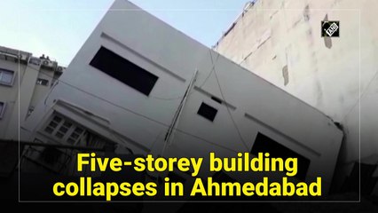 Five-storey building collapses in Ahmedabad
