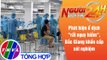 Người đưa tin 24H (6h30 ngày 20/5/2021) - Phát hiện ổ dịch 'nguy hiểm', Bắc Giang khẩn cấp xét nghiệm
