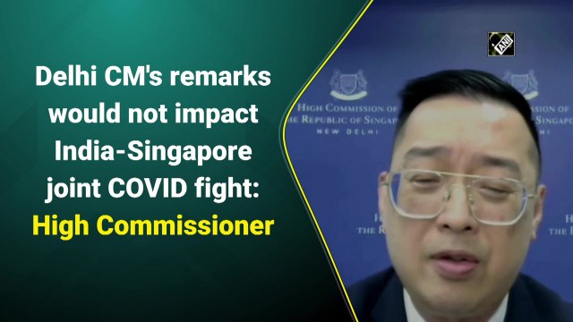 Delhi CM's remarks would not impact India-Singapore joint Covid fight: High Commissioner