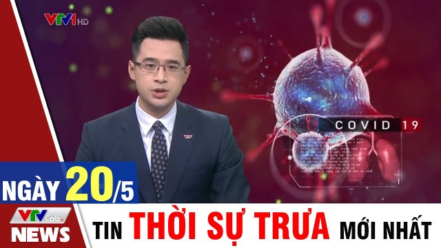 Bản tin Covid trưa 20/5: Phòng chống dịch đảm bảo an toàn bầu cử VTVcab