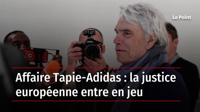 Affaire Tapie-Adidas : la justice européenne entre en jeu