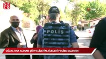 Narkotik suçundan gözaltına alınan şüphelilerin aileleri polise saldırdı