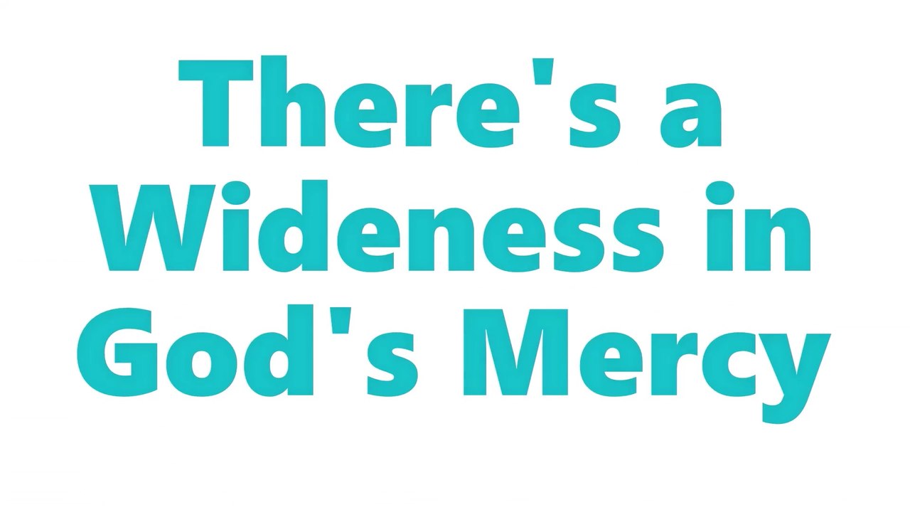 There's a Wideness in God's Mercy