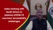 India working with South Africa to address  Covid-19 vaccines’ accessibility challenges