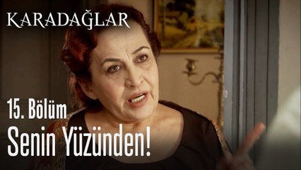 Senin yüzünden malımdan olacağım - Karadağlar 15. Bölüm