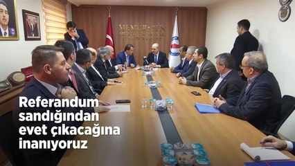 "Referandum sandığından evet çıkacağına inanıyoruz"