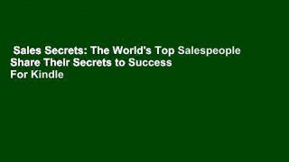 Sales Secrets: The World's Top Salespeople Share Their Secrets to Success  For Kindle
