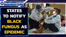 Black fungus to be notified as epidemic | Mucormycosis challenge | Oneindia News