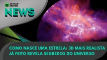 Ao Vivo | Como nasce uma estrela: 3D mais realista já feito revela segredos do Universo | 20/05/2021 | #OlharDigital