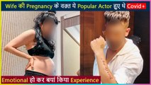 This Popular Actor Shares Experience Of Being Covid-19 Positive, Home Quarantine & Pregnant Wife
