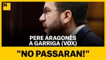 Pere Aragonès a Vox: No passaran!