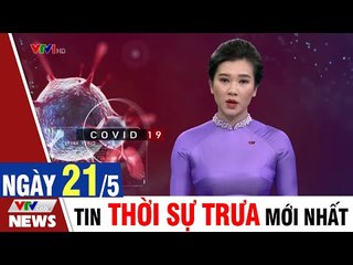 Bản tin Covid trưa 21/5: Hà Nội không tổ chức thi lớp 10 thành nhiều đợt  VTVcab