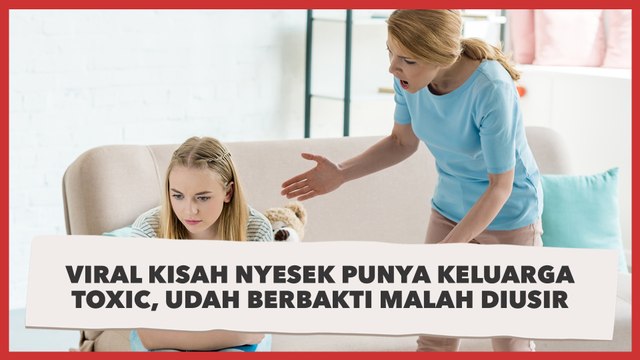 Viral Kisah Nyesek Punya Keluarga Toxic, Udah Berbakti Malah Diusir