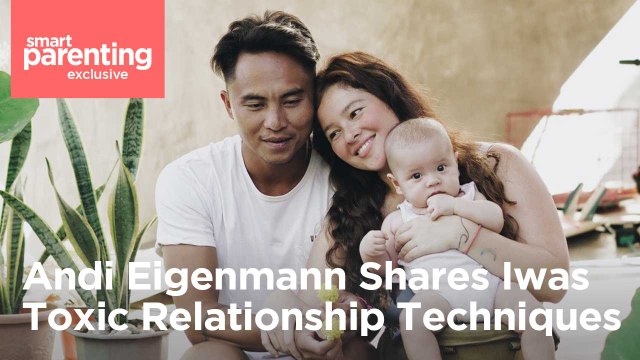 Andi Eigenmann Shares Iwas Toxic Relationship Techniques | Smart Parenting