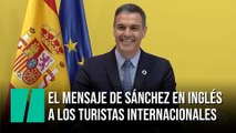 El mensaje de Sánchez en inglés a los turistas internacionales