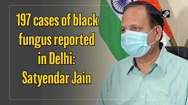 197 cases of mucormycosis reported in Delhi: Satyendar Jain