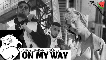 Bahoz & Baran Ft. Güneş - On My Way (Official Video)