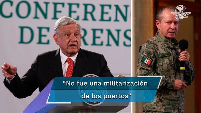 AMLO asegura que la presencia de las fuerzas armadas en los puertos ha sido eficaz