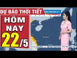 DỰ BÁO THỜI TIẾT hôm nay và ngày mai 22/5 - Thời tiết 3 ngày tới  Bản tin dự báo thời tiết đêm nay