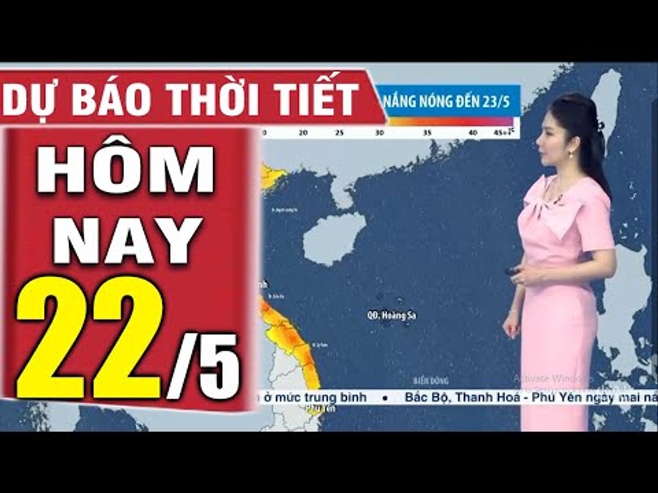 DỰ BÁO THỜI TIẾT hôm nay và ngày mai 22/5 - Thời tiết 3 ngày tới  Bản tin dự báo thời tiết đêm nay