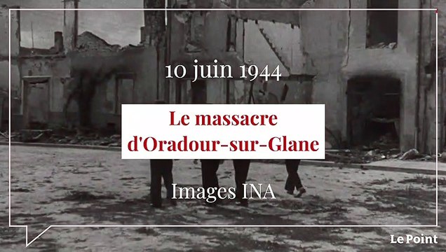 Juin 1944 : le massacre d'Oradour-sur-Glane