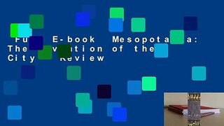 Full E-book  Mesopotamia: The Invention of the City   Review