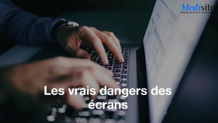 Les vrais dangers des écrans